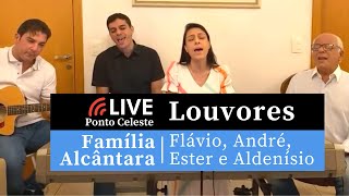 Live Louvores com Família Alcântara: Ester, Flávio, André e Aldenísio Alcântara