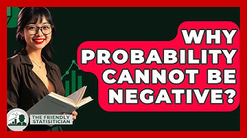 Why Probability Cannot Be Negative? - The Friendly Statistician