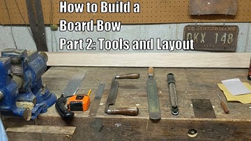How to Build a Board Bow Part 2: Tools and Layout