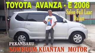 TOYOTA AVANZA  E 2006 - SEBELUM & SESUDAH DISALON FULL- MOBIL ABG JUNAIDI,SOWROUM KUANTAN MOTOR-PKU.