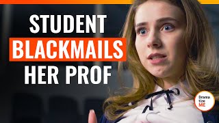 Student Blackmails Her Prof | @DramatizeMe.Special