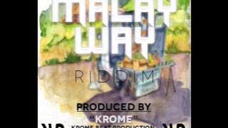 MALAY WAY RIDDIM MIX (RIDDIM BY KROME PRODUCTION)