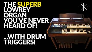 The Superb Lowrey Organ You've Never Heard Of! With Drum Triggers!
