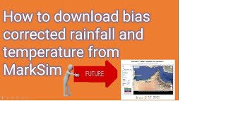 How to download monthly bias corrected rainfall and temperature data from MarkSim website 2024