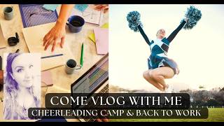 Come Vlog With Me: NCA Cheerleading Camp & Going Back to Work