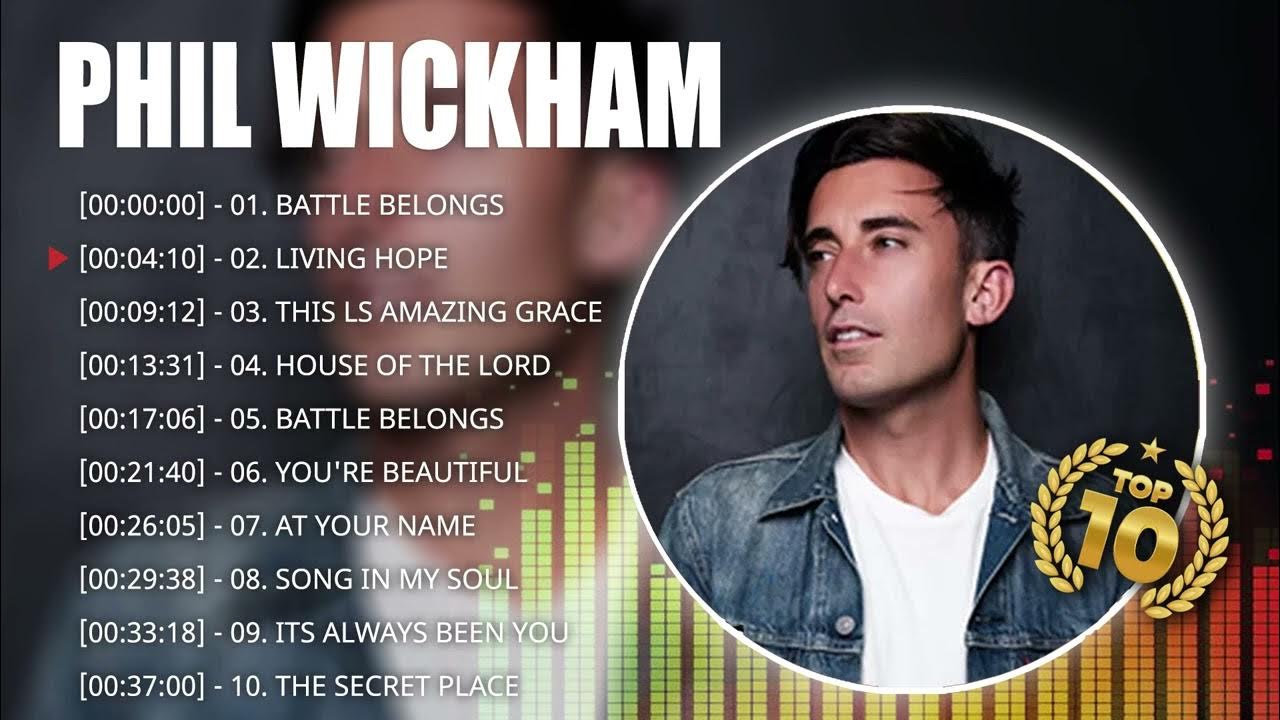 Phil Wickham Greatest Worship Songs 2023 Phil Wickham Greatest Worship Songs 2023