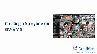 Geovision Gv-Vms - Creating A Storyline