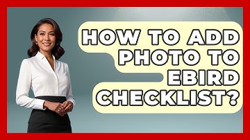 How To Add Photo To eBird Checklist? - Bird Watching Diaries