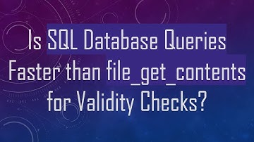 Is SQL Database Queries Faster than file_get_contents for Validity Checks?