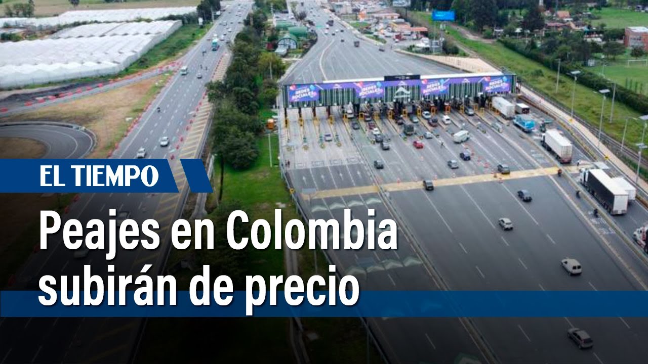 Peajes en Colombia subirán de precio | El Tiempo - YouTube