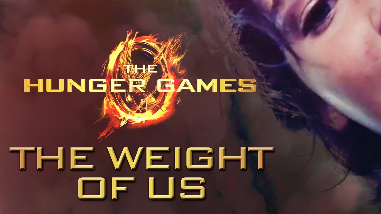 The Hunger Games The Weight of Us YouTube