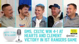 GMS, CELTIC WIN 4-1 AT HEARTS & CLEMENT VICTORY IN 1st RANGERS GAME | Keeping The Ball On The Ground