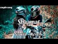 Shaamat Slowed Reverb Ankit Tiwari Ankit Sutaria Couple Song