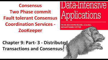 Chapter 9 Consistency and Consensus - Part 3 : Distributed Transactions and Consensus, DDIA