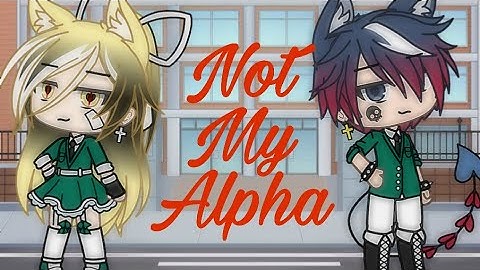 Not my alpha | episode 4 + bad word glmv 70+ subscriber special ( read description) Original