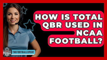 How Is Total QBR Used In NCAA Football? - The Football Xpert