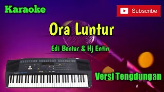 Ora Luntur ( Edi Bentar & Hj Entin ) Karaoke Versi Sandiwaraan - Tengdung Cover