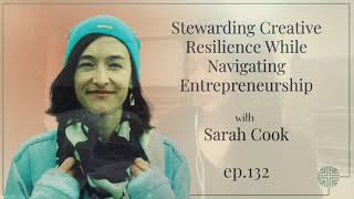 Famous Ep  132 Steward Creative Resilience While Navigating Entrepreneurship w/ Creativity Coach Sarah Cook Net Worth