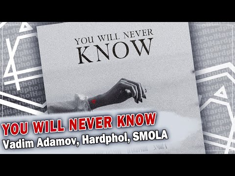 Vadim Adamov Hardphol SMOLA You Will Never Know 