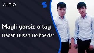 Hasan va Husan Holboevlar - Mayli yorsiz o'tay (AUDIO) 2021