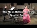 二泉映月 - 梁聆聆 &amp; 比约恩 The Moon Reflected on the Er-quan Spring - Liang Lingling &amp; Björn Roslund
