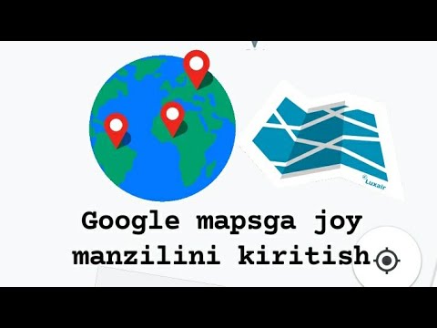 Google mapsga joy manzil nomini kiritish (1-qism) | O&rsquo;z manzilingizni google mapsga joylang