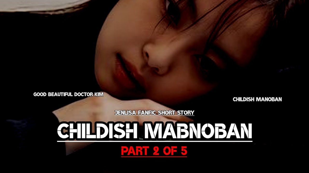 Childish Manoban Part 2 | Jenlisa FF short story