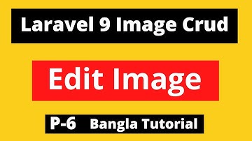 Laravel Image Crud Bangla Tutorial | Update Image | P 6