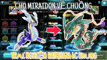Poke đại chiến - Cho Miraidon về chuồng, trải nghiệm Rayquaza ở mức lực chiến khủng...