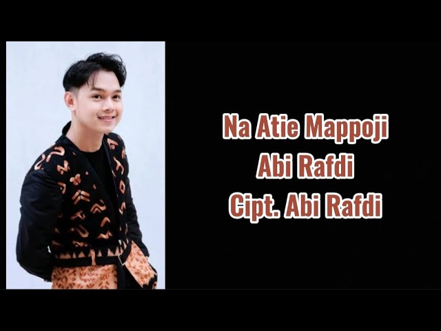 Na Atie Mappoji Lirik lagu  Abi Rafdi || Cipt. Abi Rafdi class=