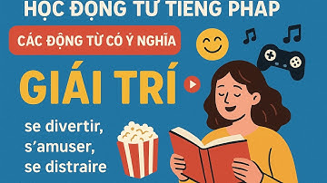 Học động từ tiếng Pháp - Các động từ có ý nghĩa 