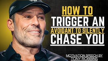 HOW TO TRIGGER AN AVOIDANT TO CHASE YOU… WITHOUT SAYING A SINGLE WORD | TONY ROBBINS MOTIVATIONAL