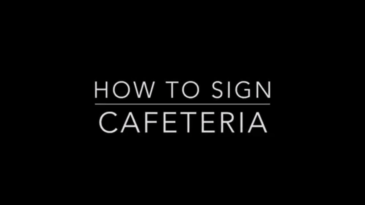 Learn How To Sign The Word Cafeteria YouTube