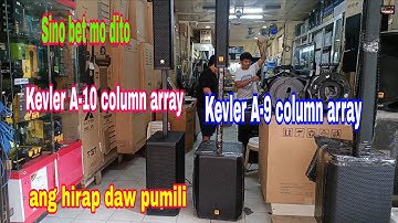 sino ba ang kursonada mo dito || Kevler A-10 & Kevler A-9 column array speaker 