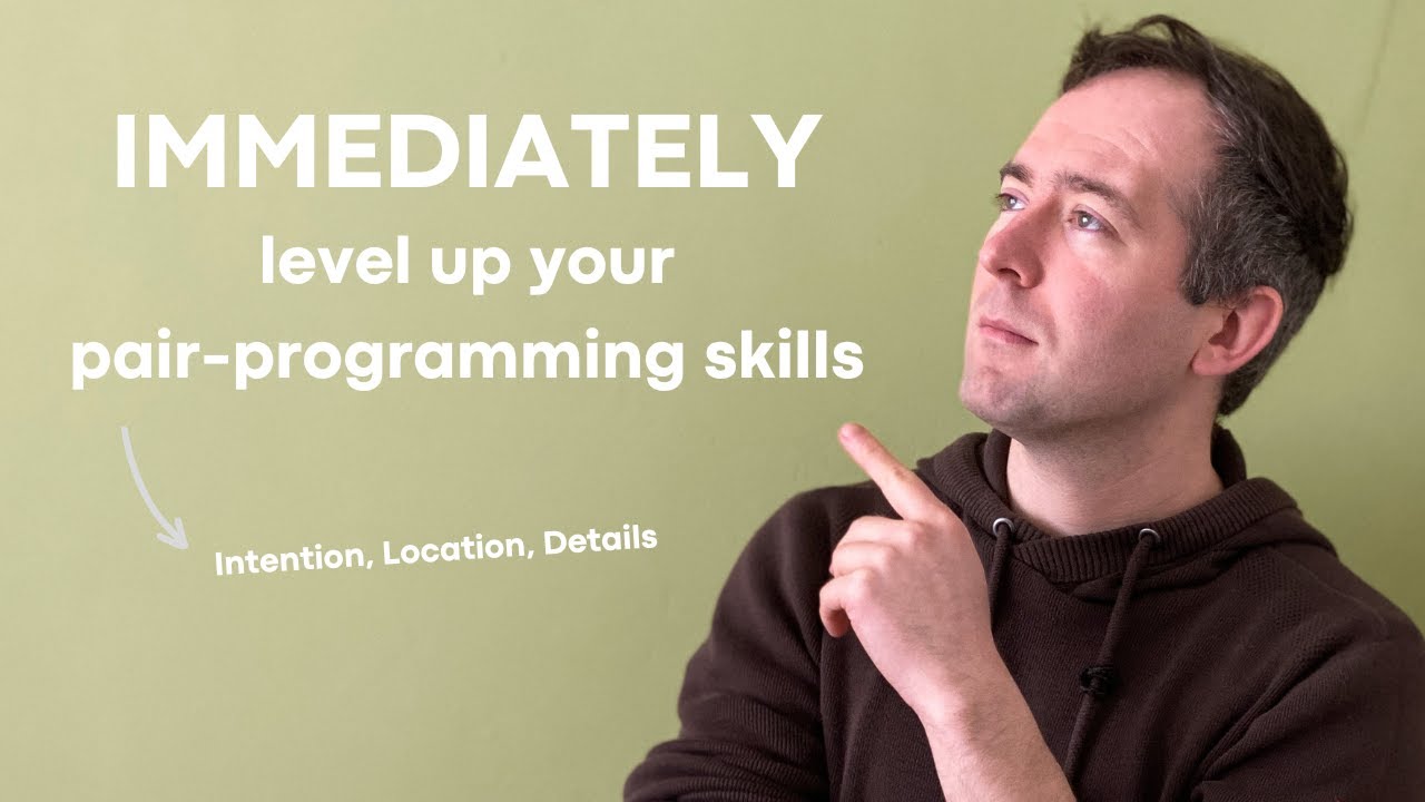 IMMEDIATELY improve your pair programming skills with "intention, location, detail"