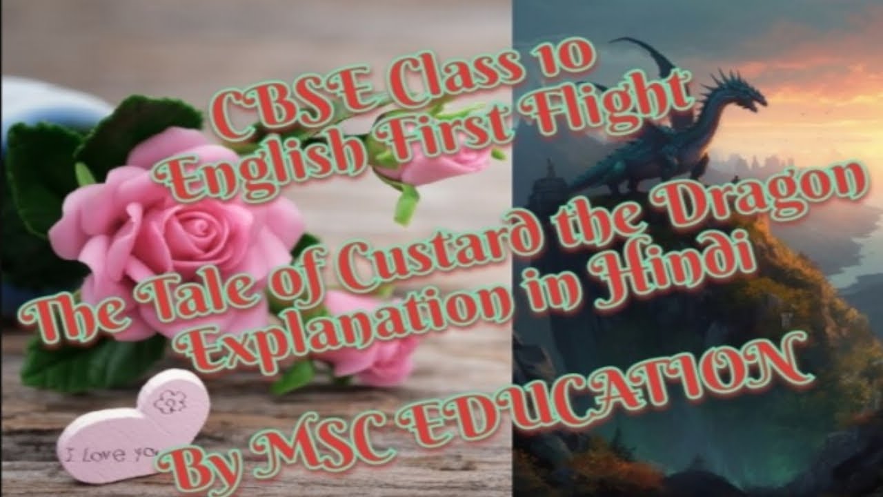 NCERT CLASS 10 THE TALE OF CUSTARD THE DRAGON FULL EXPLANATION IN HINDI BY MSC EDUCATION