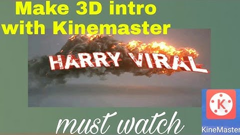 How to make 3D intro video in kinemaster best and very easy 2019