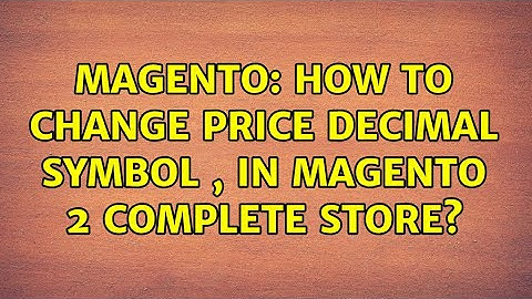 Magento: How to change price decimal symbol , in Magento 2 complete store? (2 Solutions!!)