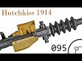 Small Arms of WWI Primer 095: French Hotchkiss 1914