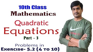 Quadratic Equations I Part - 3 I 10th Maths I Solutions of problems in Exercise - 5.2 (4 to 10)