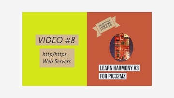 Learn Harmony v3 for PIC32MZ - Video #8.  http and https Web Servers