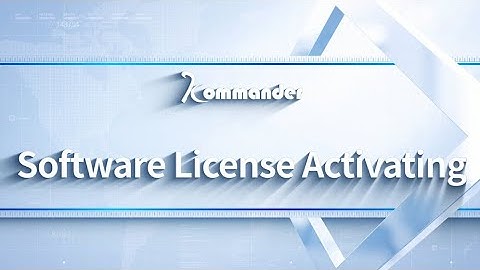 Kommander Software Tutorial | Software License Activating