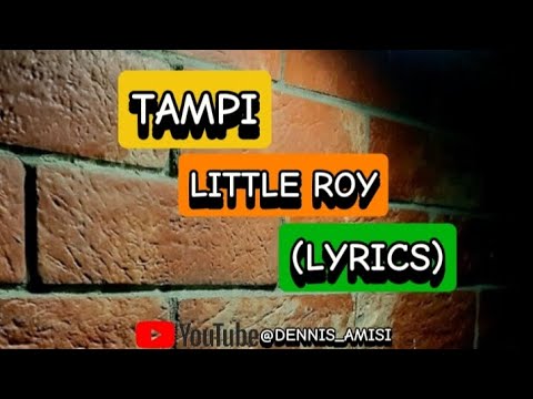 LITTLE ROY -TAMPI / LYRICS