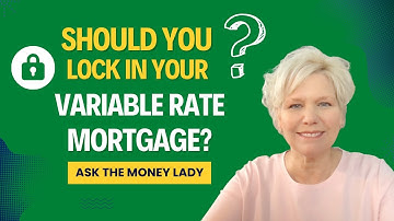 Should you Lock in Your Variable Rate Mortgage?? | ASK THE MONEY LADY | Christine Ibbotson