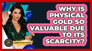 Famous Why Is Physical Gold So Valuable Due To Its Scarcity? - Commodity Wealth Investor Profile