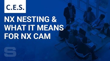 CES: NX Nesting & What it Means for NX CAM