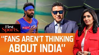 Sanjay Manjrekar Exclusive: Why Are Fans Angry At Hardik Pandya? | First Sports With Rupha Ramani