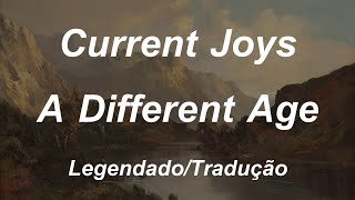Current Joys - A Different Age (Tradução/Legendado)