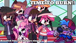 TIME TO BURN!!!🔥🎤 // Roasted but different YouTubers sing it // FNF // Gacha Club // Enjoy~