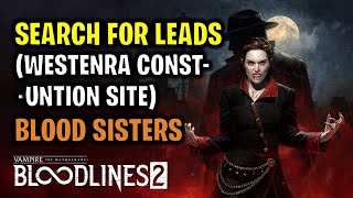 Search for leads at Westenra Construction Site (Blood Sisters) | Vampire The Masquerade Bloodlines 2